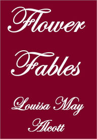 Title: Flower Fables, Author: Louisa May Alcott