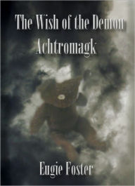 Title: The Wish of the Demon Achtromagk, Author: Eugie Foster