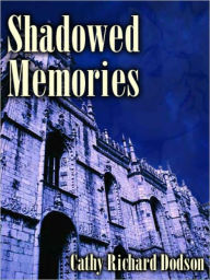 Title: Shadowed Memories, Author: Cathlynn Richard Dodson