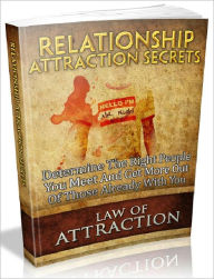 Title: Relationship Attraction Secrets - Determine The Right People You Meet And Get More Out Of Those Already With You (Recommended), Author: Joye Bridal