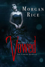 Title: Vowed (Book #7 in the Vampire Journals), Author: Morgan Rice