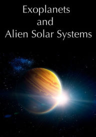 Exoplanets and Alien Solar Systems