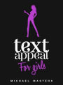 TextAppeal - For Girls! - Text Him Back Into Your Life, NOW!