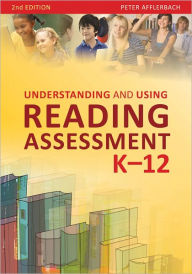 Understanding and Using Reading Assessment, K-12, 2nd edition