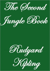 Title: THE SECOND JUNGLE BOOK, Author: Rudyard Kipling