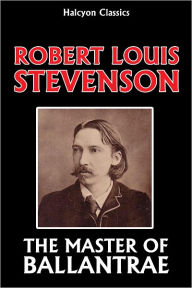 Title: The Master of Ballantrae by Robert Louis Stevenson (Unabridged Edition), Author: Robert Louis Stevenson