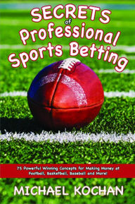 Title: Secrets of Professional Sports Betting, Author: Michael Kochan
