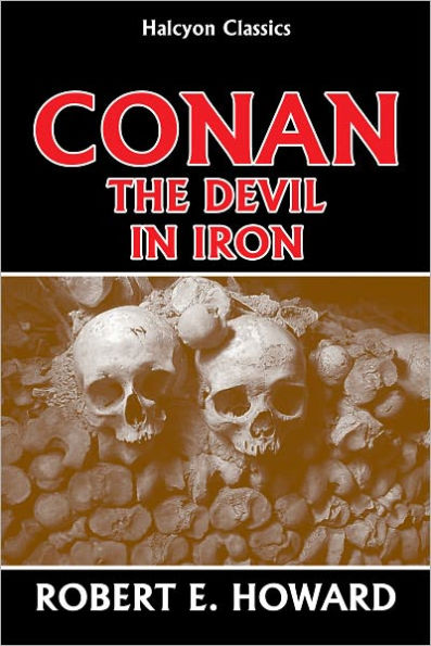 Conan: The Devil in Iron by Robert E. Howard