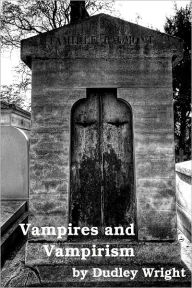 Title: Vampires and Vampirism, Author: Dudley Wright
