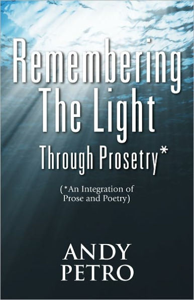Remembering The Light Through Prosetry*: (*Integrating Prose And Poetry)