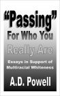 Passing For Who You Really Are: Essays in Support of Multiracial Whiteness
