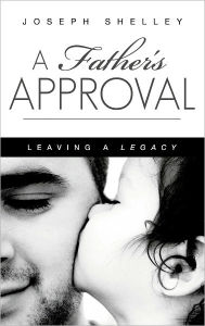 Title: A Father's Approval, Author: Joseph Shelley