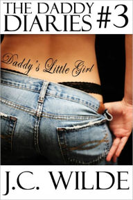 The Daddy Diaries: Book 3 - 3 Book Collection (Spank Me Daddy, Taken By Daddy & Her Two Brothers)
