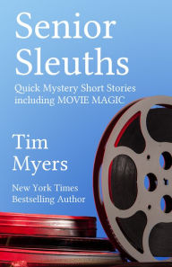 Title: Senior Sleuths Times 3 (Three New Cozy Mystery Short Stories), Author: Tim Myers