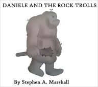 Title: Daniele and the Rock Trolls, Author: Stephen Marshall