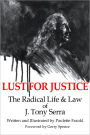 Lust for Justice: The Radical Life and Law of J. Tony Serra