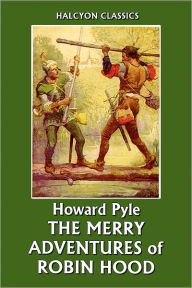 The Merry Adventures of Robin Hood by Howard Pyle