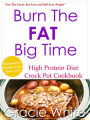 Burn The Fat Big Time High Protein Diet Crock Pot Cookbook