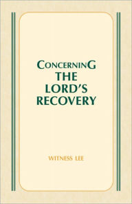 Title: Concerning the Lord's Recovery, Author: Witness Lee