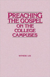 Title: Preaching the Gospel on the College Campuses, Author: Witness Lee