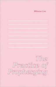 Title: The Practice of Prophesying, Author: Witness Lee