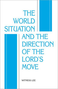Title: The World Situation and the Direction of the Lord’s Move, Author: Witness Lee