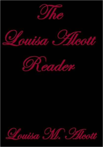 The Louisa Alcott Reader