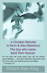 A Christian Rebuttal to Kevin & Alex Malarkey's The boy who came back from heaven