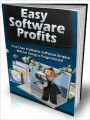Easy Software Profits - Build Your Own Profitable Software Empire QUICKLY without Being a Programmer