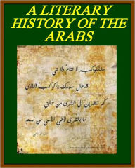 Title: A LITERARY HISTORY OF THE ARABS by R.A.Nicholson, Author: REYNOLD A. NICHOLSON