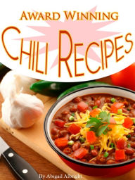 Title: Award Winning Chili Recipes Cookbook, Author: Abigail Albright