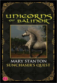 Title: Unicorns of Balinor: Sunchaser's Quest (Book Two), Author: Mary Stanton