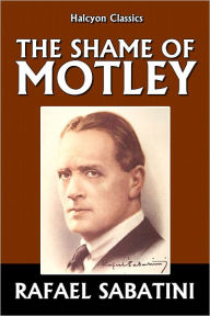 The Shame of Motley by Rafael Sabatini
