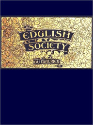 Title: English Society Sketched by George Du Maurier [Illustrated], Author: George du Maurier