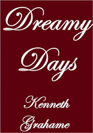 Title: DREAM DAYS, Author: Kenneth Grahame