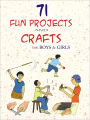 71 Fun Projects And Crafts 'For Boys And Girls
