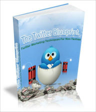 Title: The Twitter Blueprint: Tips And Techniques For Online Marketers, Author: Dollar Ebook Store