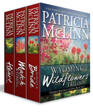 Wyoming Wildflowers Box Set One: Almost a Bride, Match Made in Wyoming, My Heart Remembers, Books 2-4