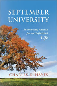 Title: September University: Summoning Passion for an Unfinished Life, Author: Charles D. Hayes