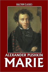 Title: Marie, A Story of Russian Love by Alexander Pushkin, Author: Alexander Pushkin