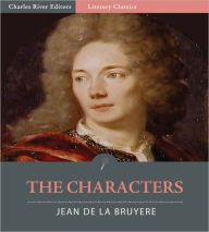 Title: The Characters of Jean de La Bruyere (Illustrated), Author: Jean de La Bruyere