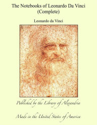 The Notebooks of Leonardo Da Vinci Complete