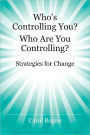 Who's Controlling You? Who Are You Controlling? - Strategies for Change