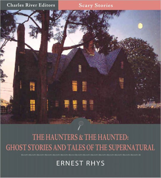 The Haunters & The Haunted: Ghost Stories and Tales of the Supernatural (Illustrated)