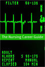 Nursing Career Guide and Outlook: The Essential Handbook for Anyone Considering a Career in Nursing