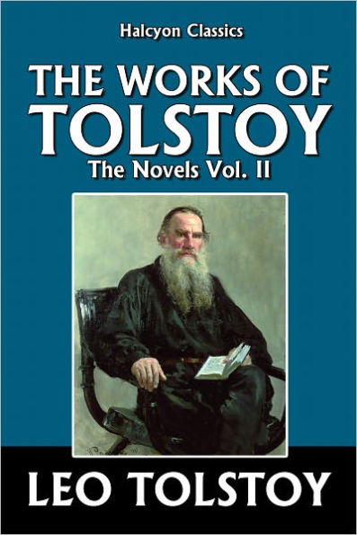 The Works of Leo Tolstoy: The Novels Vol. II