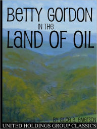 Betty Gordon in the Land of Oil
