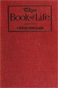 Title: The Book of Life (Volumes 1 and 2), Author: Upton Sinclair