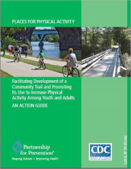 Facilitating Development of a Community Trail and Promoting Its Use to Increase Physical Activity Among Youth and Adults