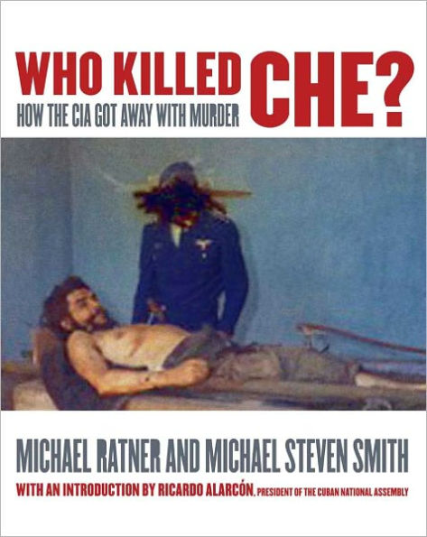 Who Killed Ché: How the CIA Got Away With Murder